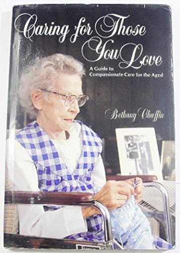 Imagen de archivo de Caring for Those You Love: A Guide to Compassionate Care for the Aged a la venta por Anderson Book