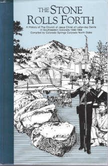 Stock image for The Stone Rolls Forth: A History of The Church of Jesus Christ of Latter-day Saints in Southeastern Colorado 1846-1986 Colorado Springs Colorado North Stake for sale by Vintage Book Shoppe