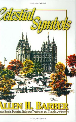 Stock image for Celestial Symbols: Symbolism in Doctrine, Religious Tradition and Temple Architecture for sale by Jenson Books Inc