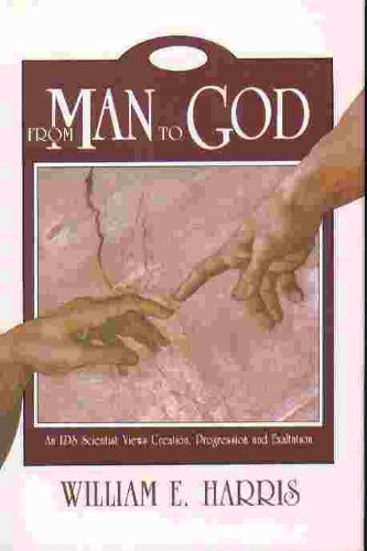 Imagen de archivo de From Man to God: An Lds Scientist Views Creation,Progression and Exhaltation a la venta por Utah Book and Magazine