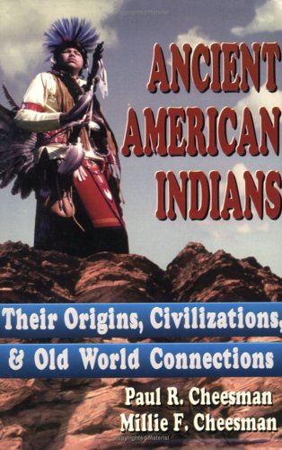 Stock image for Ancient American Indians: Their Origins, Civilizations Old World Connections for sale by Front Cover Books