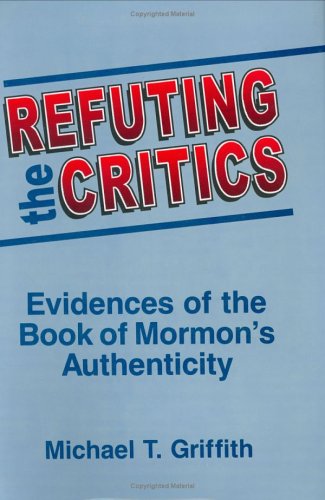 Stock image for Refuting the Critics: Evidences of the Book of Mormon's Authenticity for sale by Wonder Book
