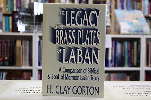 Imagen de archivo de The Legacy of the Brass Plates of Laban: A Comparison of Biblical Book of Mormon Isaiah Texts a la venta por Books of the Smoky Mountains