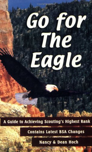 Stock image for Go for the Eagle: A Guide to Achieving Scouting's Highest Rank for sale by The Book Garden