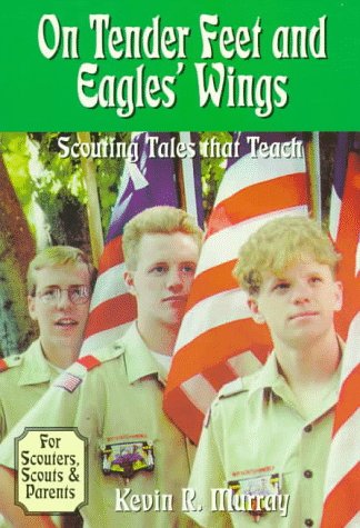Stock image for On Tender Feet and Eagles' Wings: Scouting Tales That Teach for sale by Wonder Book