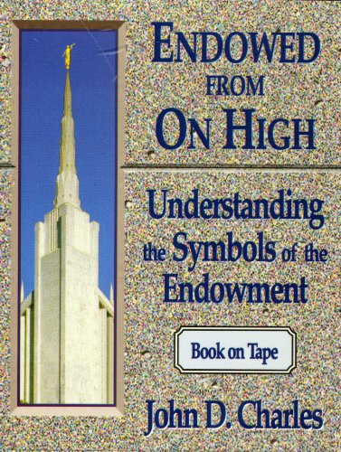 Imagen de archivo de Endowed from on High: Understanding the Symbols of the Endowment a la venta por SecondSale