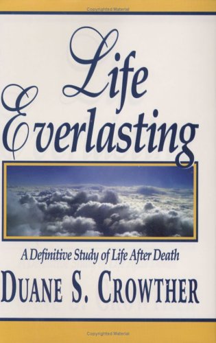 Beispielbild fr Life Everlasting: A Definitive Study of Life After Death zum Verkauf von Ergodebooks