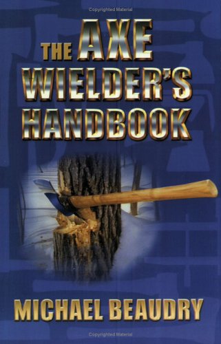 Imagen de archivo de The Axe Wielder's Handbook a la venta por Front Cover Books