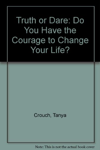 Beispielbild fr Truth or Dare: Do You Have the Courage to Change Your Life zum Verkauf von Blindpig Books