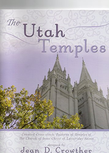 Stock image for The Utah Temples: Counted Cross-Stitch of Temples of The Church of Jesus Christ of Latter-day Saints for sale by Jenson Books Inc