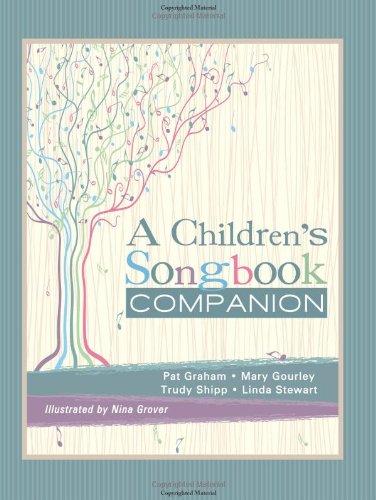 A Children's Songbook Companion (9780882907956) by Pat Graham; Mary Gourley; Trudy Shipp; Linda Stewart