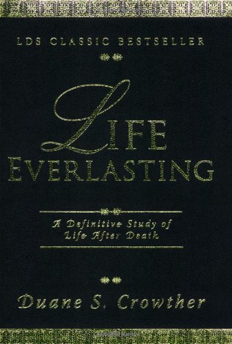 9780882908007: Life Everlasting: A Definitive Study of Life After Death