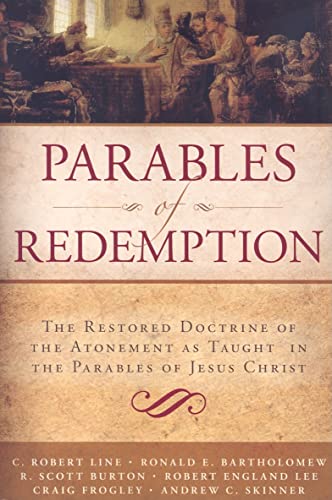 Beispielbild fr Parables of Redemption: The Restored Doctrine of the Atonement as Taught in the Parables of Jesus Christ zum Verkauf von Jenson Books Inc