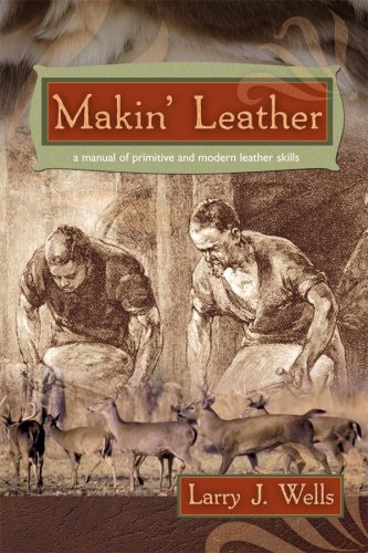 Stock image for Makin' Leather : A Manual of Primitive and Modern Leather Skills for sale by Better World Books