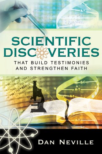 Stock image for Scientific Discoveries That Build Testimonies and Strengthen Faith for sale by Front Cover Books