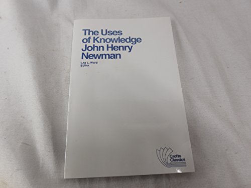 Beispielbild fr The Uses of Knowledge: Selections from the Idea of a University zum Verkauf von ThriftBooks-Dallas