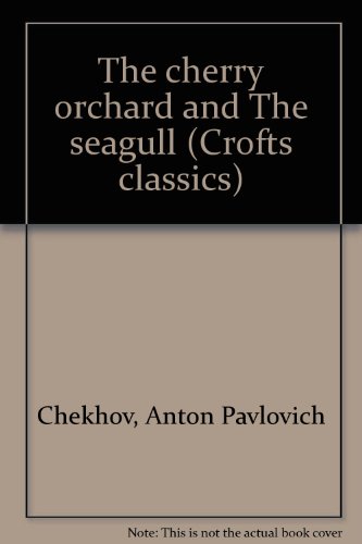 The cherry orchard and The seagull (Crofts classics) (9780882951119) by Chekhov, Anton Pavlovich