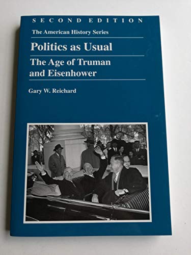 Politics as Usual: The Age of Truman and Eisenhower (9780882952260) by Reichard, Gary W.