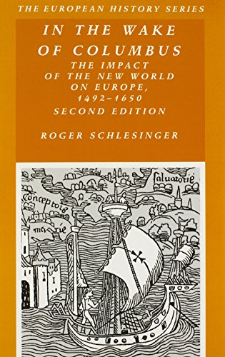 In the Wake of Columbus: The Impact of The New World on Europe, 1492 - 1650 (9780882952499) by Schlesinger, Roger