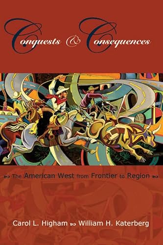9780882952703: Conquests & Consequences: The American West from Frontier to Region