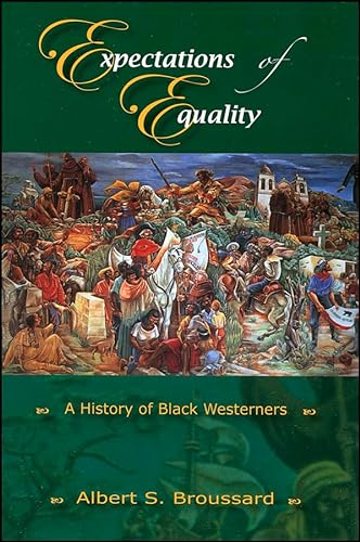 Expectations of Equality: A History of Black Westerners (Western History) (9780882952840) by Broussard, Albert S.
