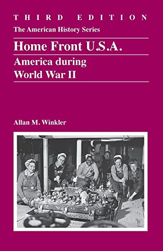 Home Front U.S.A.: America During World War II (The American History Series) (9780882952864) by Winkler, Allan M.