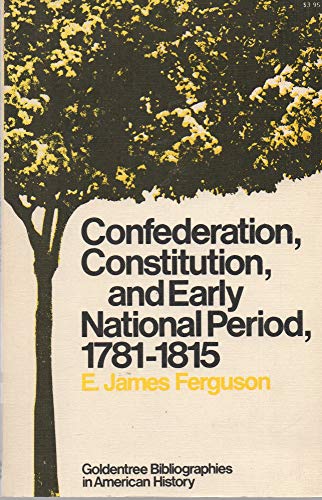 9780882955346: Confederation, Constitution, and Early National Period, 1781-1815