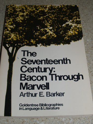 Stock image for The Seventeenth Century: Bacon Through Marvell (Golden Tree Bibliographies in Language and Literature) for sale by Hay-on-Wye Booksellers