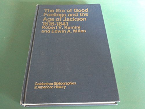 The Era of Good Feelings and the Age of Jackson 1816-1841. (Goldentree Bibliographies in American...