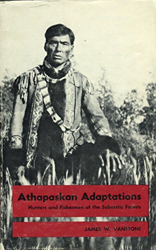 Imagen de archivo de Athapaskan Adaptations: Hunters & Fishermen of the Subarctic Forests a la venta por ThriftBooks-Dallas