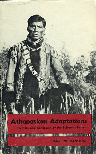 Stock image for Athapaskan Adaptations; Hunters and Fisherman of the Subarctic Forests for sale by BISON BOOKS - ABAC/ILAB