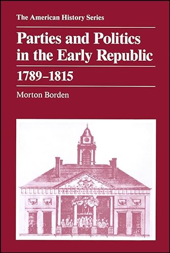 Stock image for Parties and Politics in the Early Republic 1789 - 1815 for sale by SecondSale
