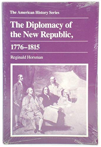 Beispielbild fr The Diplomacy of the New Republic, 1776-1815 (American History Series) zum Verkauf von Front Cover Books