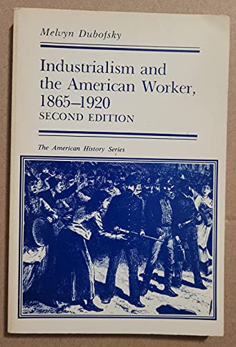 Beispielbild fr Industrialism and the American Worker, 1865-1920 (American History Ser.) zum Verkauf von Lighthouse Books and Gifts
