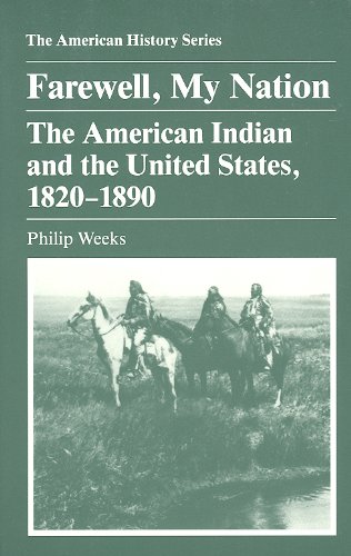 Stock image for Farewell, My Nation: The American Indian and the United States, 1820-1890 (The American History Series) for sale by SecondSale