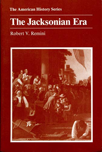 The Jacksonian Era (The American History Series) (9780882958644) by Remini, Robert V.