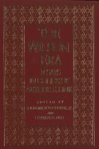 Beispielbild fr The Wilson Era : Essays in Honor of Arthur S. Link zum Verkauf von Better World Books