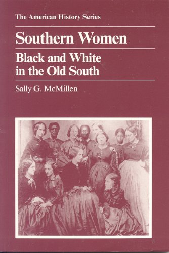 Stock image for Southern Women: Black and White in the Old South (American History Series) for sale by Wonder Book