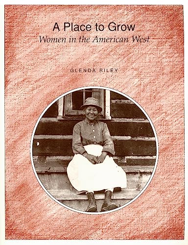 Stock image for A Place to Grow: Women in the American West for sale by SecondSale