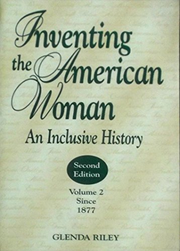 Inventing the American Woman: An Inclusive History : Since 1877 (9780882959238) by Riley, Glenda