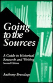 Beispielbild fr Going to the Sources : A Guide to Historical Research and Writing zum Verkauf von Better World Books