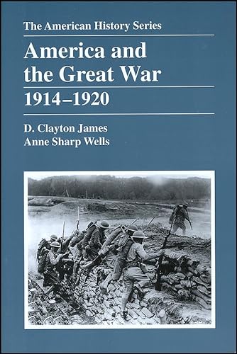 America and the Great War: 1914 - 1920 (9780882959443) by James, D. Clayton; Wells, Anne Sharp
