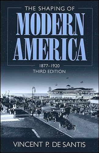 The Shaping of Modern America: 1877 - 1920 (9780882959535) by De Santis, Vincent P.