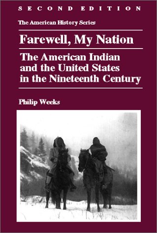 Imagen de archivo de Farewell, My Nation: The American Indian and the United States in the Nineteenth Century a la venta por BooksRun