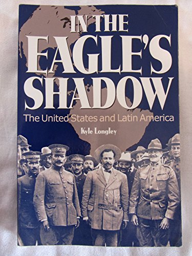 Stock image for In the Eagle's Shadow: The United States and Latin America for sale by -OnTimeBooks-