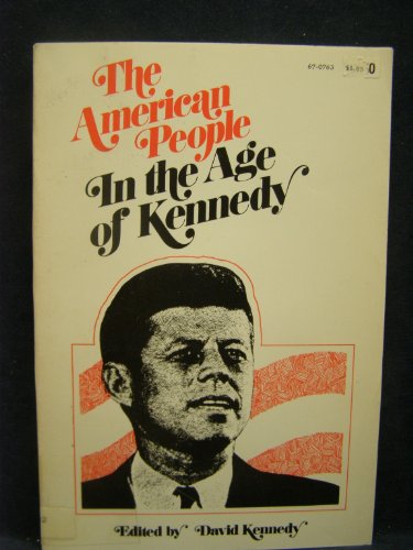 Beispielbild fr The American people in the age of Kennedy zum Verkauf von Wonder Book