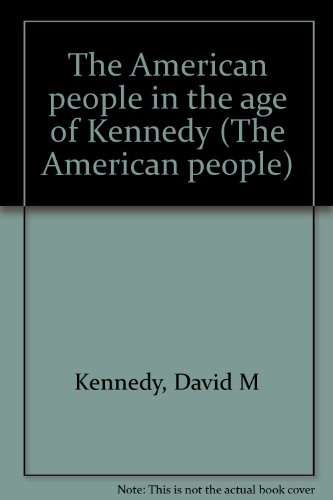 The American people in the age of Kennedy (9780883010921) by Kennedy, David M