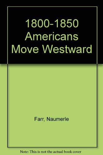 Imagen de archivo de 1800-1850 Americans Move Westward a la venta por SecondSale