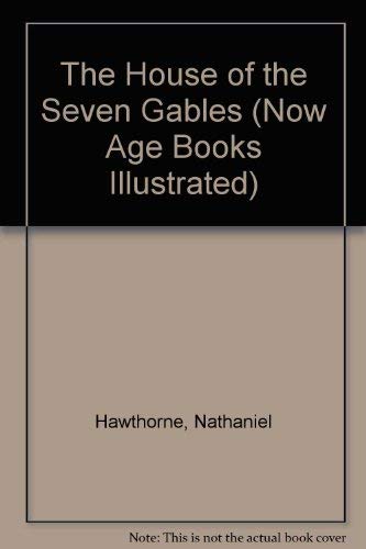 The House of the Seven Gables (Now Age Books Illustrated) (9780883012659) by Nathaniel Hawthorne