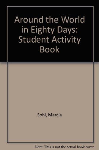 Around the World in Eighty Days: Student Activity Book (9780883012857) by Marcia Sohl; Gerald Dackerman